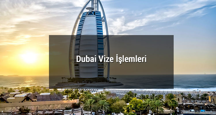 Dubai Vize İşlemleri