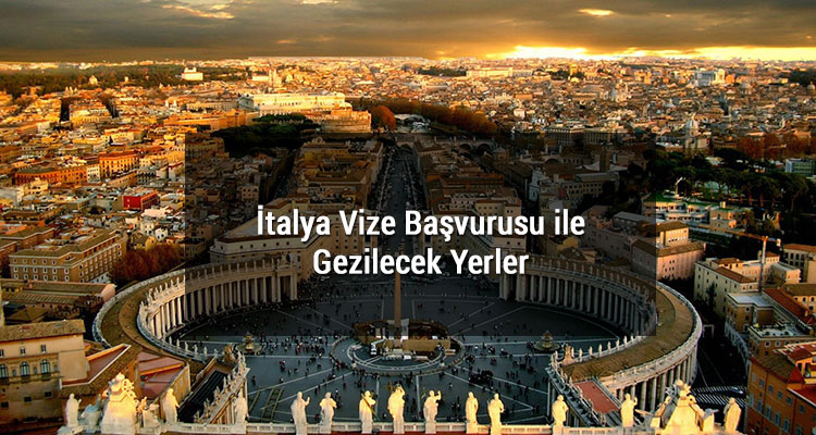 İtalya Vize Başvurusu ile Gezilecek Yerler